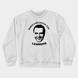 When life gives you Lemmons Crewneck Sweatshirt